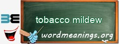 WordMeaning blackboard for tobacco mildew